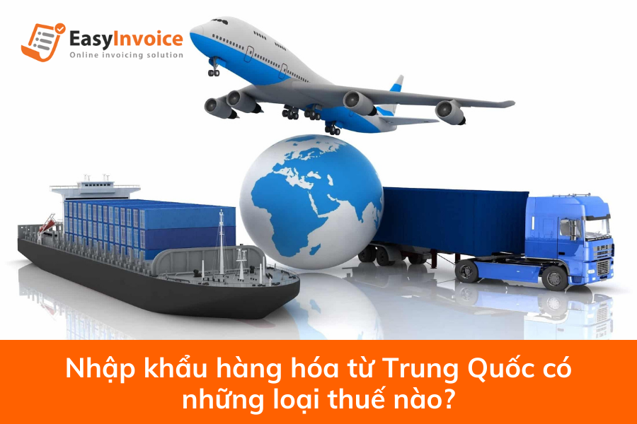 nhap-khau-hang-hoa-tu-trung-quoc-co-nhung-loai-thue-nao