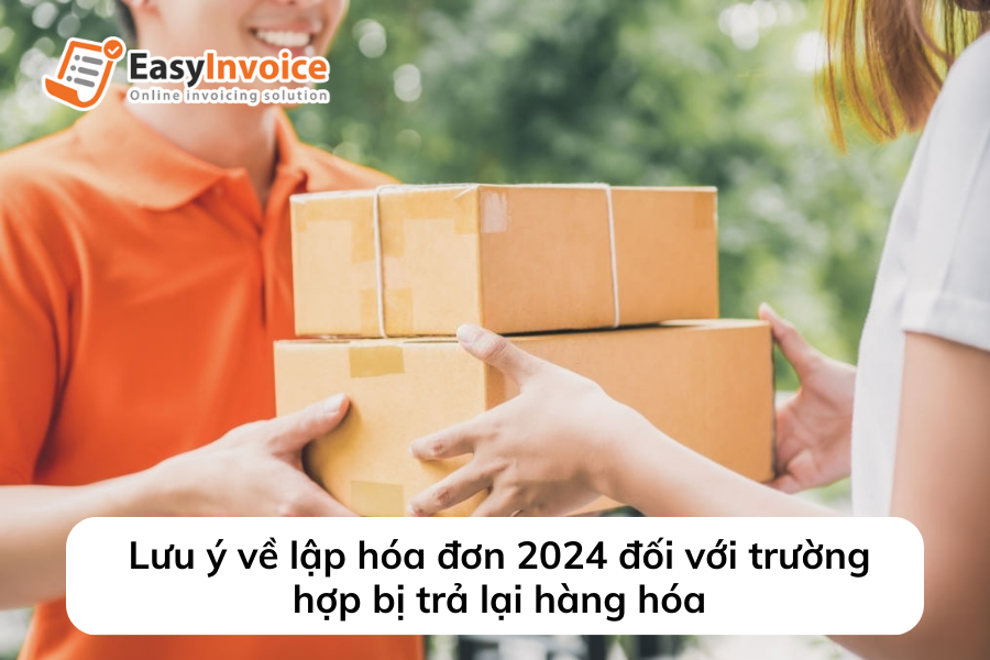 luu-y-ve-lap-hoa-don-2024-doi-voi-truong-hop-bi-tra-lai-hang-hoa