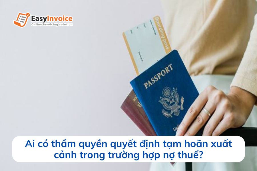 ai-co-tham-quyen-quyet-dinh-tam-han-xuat-canh-trong-truong-hop-no-thue