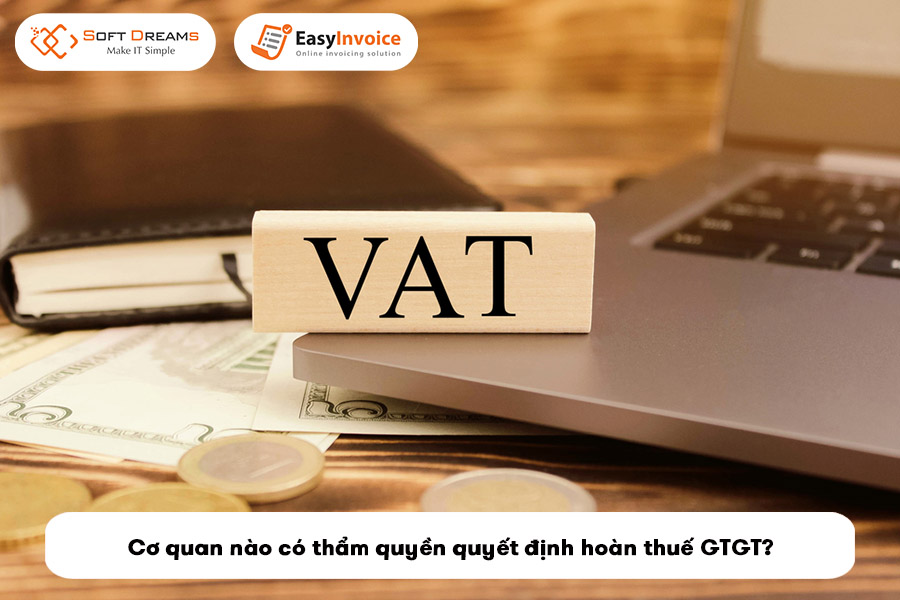 co-quan-nao-co-tham-quyen-quyet-dinh-hoan-thue-gtgt